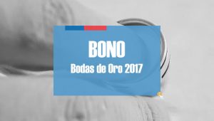 Bono Bodas de Oro 2017 Chile
